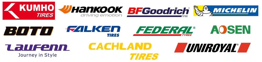 Kumho Tires, Hankook Tires, BFGoodrich Tires, Michelin Tires, Boto Tires, Falken Tires, Federal Tyres, Aosen Tires, Laufenn Tires, Cachland Tires, Uniroyal Tires